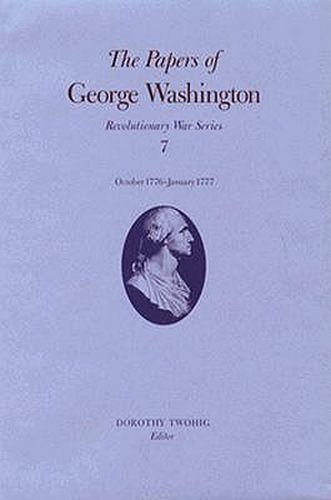 Cover image for The Papers of George Washington v.7; Revolutionary War Series;October 1776-January 1777