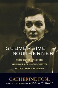 Cover image for Subversive Southerner: Anne Braden and the Struggle for Racial Justice in the Cold War South