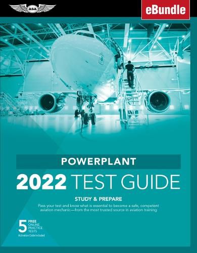 Cover image for Powerplant Test Guide 2022: Pass Your Test and Know What Is Essential to Become a Safe, Competent Amt from the Most Trusted Source in Aviation Training (Ebundle)