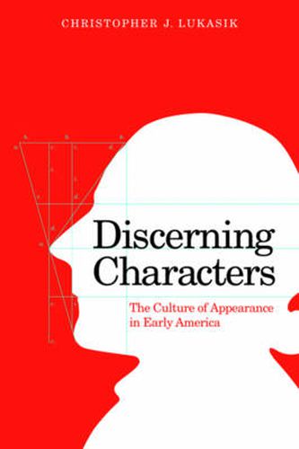 Cover image for Discerning Characters: The Culture of Appearance in Early America