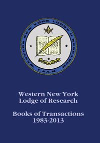 Cover image for Western New York Lodge of Research: Books of Transactions 1983-2013