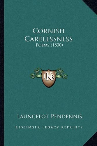 Cover image for Cornish Carelessness: Poems (1830)