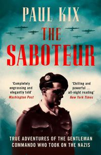 Cover image for The Saboteur: True Adventures of the Gentleman Commando Who Took on the Nazis