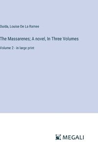 Cover image for The Massarenes; A novel, In Three Volumes