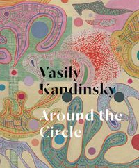 Cover image for Vasily Kandinsky: Around the Circle