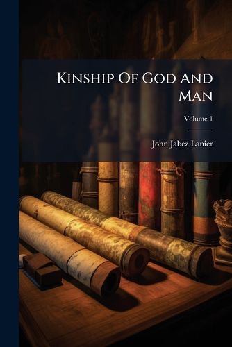 Cover image for Kinship Of God And Man; Volume 1