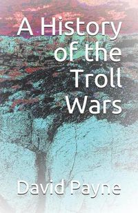 Cover image for A History of the Troll Wars