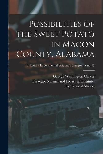 Cover image for Possibilities of the Sweet Potato in Macon County, Alabama; no.17