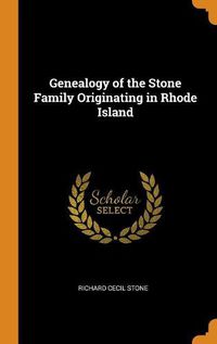 Cover image for Genealogy of the Stone Family Originating in Rhode Island