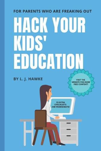 Cover image for Hack Your Kids' Education: For Parents Who Are Freaking Out: Hack Your Education Book One