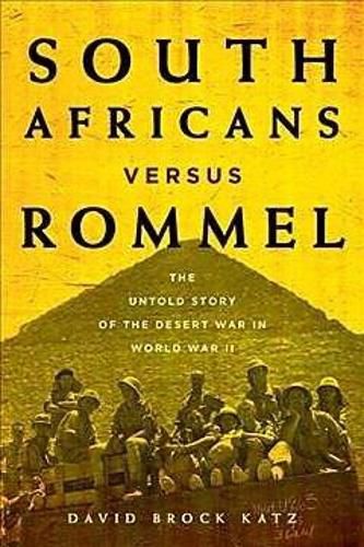 Cover image for South Africans versus Rommel: The Untold Story of the Desert War in World War II