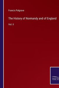 Cover image for The History of Normandy and of England