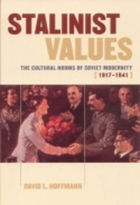 Cover image for Stalinist Values: The Cultural Norms of Soviet Modernity, 1917-1941