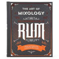 Cover image for Art of Mixology: Bartender's Guide to Rum: Classic & Modern-Day Cocktails for Rum Lovers