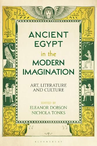 Cover image for Ancient Egypt in the Modern Imagination: Art, Literature and Culture