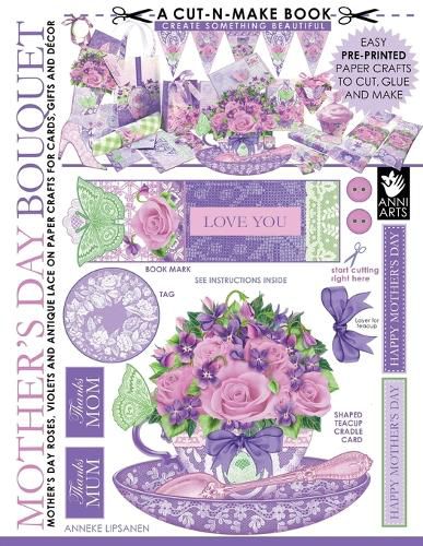 Cover image for Mother's Day Bouquet Cut-N-Make Book: Mother's Day Roses, Violets and Antique Lace on Paper Crafts for Cards, Gifts and Decor