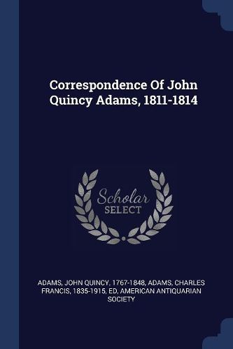 Cover image for Correspondence of John Quincy Adams, 1811-1814