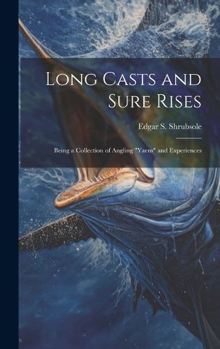 Cover image for Long Casts and Sure Rises