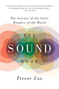 Cover image for The Sound Book: The Science of the Sonic Wonders of the World