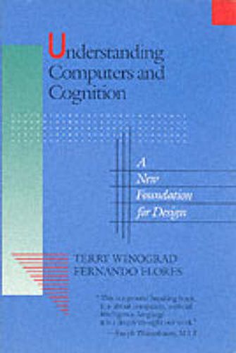 Cover image for Understanding Computers and Cognition: A New Foundation for Design