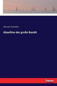 Cover image for Abaellino der grosse Bandit