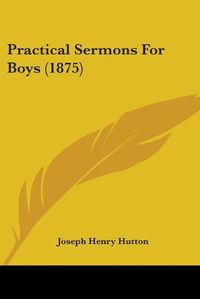 Cover image for Practical Sermons for Boys (1875)