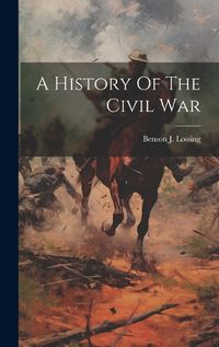 Cover image for A History Of The Civil War