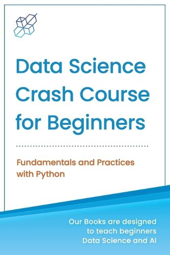 Cover image for Data Science Crash Course for Beginners with Python: Fundamentals and Practices with Python