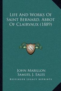 Cover image for Life and Works of Saint Bernard, Abbot of Clairvaux (1889)