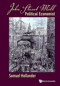 Cover image for John Stuart Mill: Political Economist