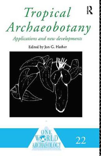 Cover image for Tropical Archaeobotany: Applications and New Developments
