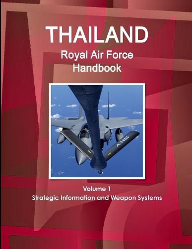 Cover image for Thailand Royal Air Force Handbook Volume 1 Strategic Information and Weapon Systems