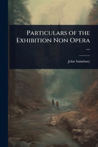 Cover image for Particulars of the Exhibition Non Opera ...
