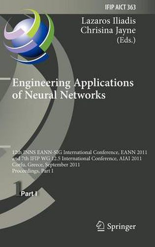 Cover image for Engineering Applications of Neural Networks: 12th International Conference, EANN 2011 and 7th IFIP WG 12.5 International Conference, AIAI 2011, Corfu, Greece, September 15-18, 2011, Proceedings, Part I