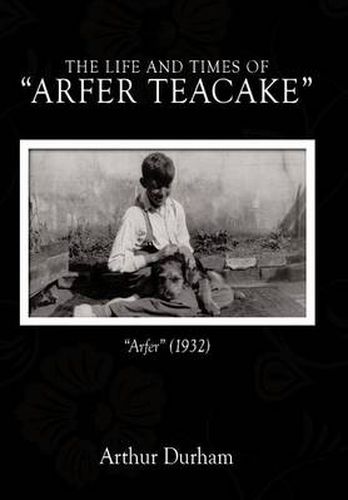 Cover image for The Life and Times of  Arfer Teacake: Arfer  (1932)