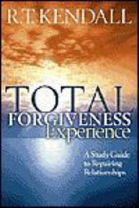 Cover image for Total Forgiveness Experience: A Study Guide to Repairing Relationships