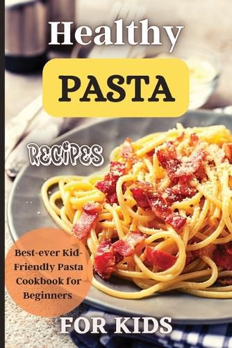 Cover image for Healthy Pasta Recipes For Kids