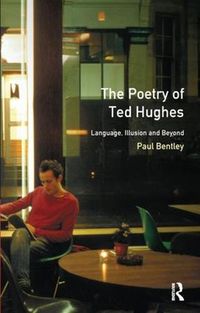 Cover image for The Poetry of Ted Hughes: Language, Illusion & Beyond