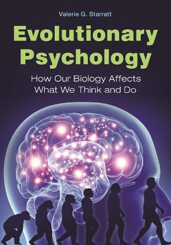 Cover image for Evolutionary Psychology: How Our Biology Affects What We Think and Do