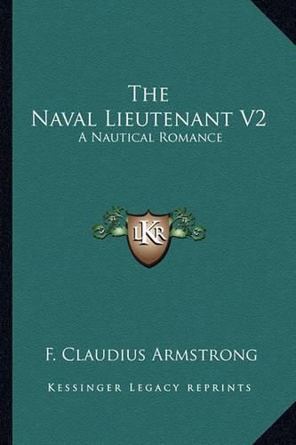 Cover image for The Naval Lieutenant V2: A Nautical Romance