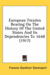 Cover image for European Treaties Bearing on the History of the United States and Its Dependencies to 1648 (1917)