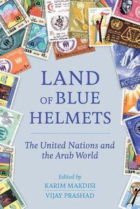 Cover image for Land of Blue Helmets: The United Nations and the Arab World