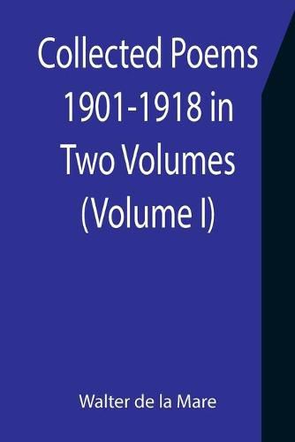 Cover image for Collected Poems 1901-1918 in Two Volumes. (Volume I)