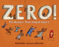 Cover image for Zero! The Number That Almost Wasn't