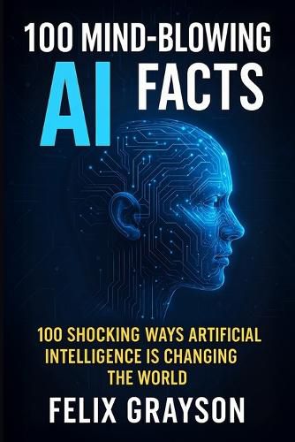 Cover image for 100 Mind-Blowing AI Facts