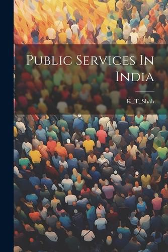 Cover image for Public Services In India