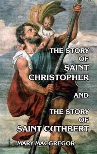 Cover image for The Story of Saint Christopher and the Story of Saint Cuthbert
