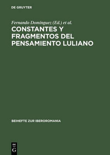 Constantes y Fragmentos del Pensamiento Luliano: Actas del Simposio Sobre Ramon Llull En Trujillo, 17 20 Septiembre 1994