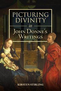 Cover image for Picturing Divinity in John Donne's Writings
