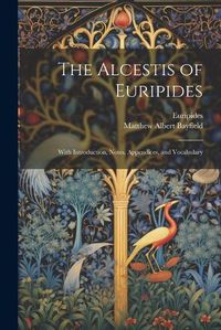 Cover image for The Alcestis of Euripides